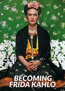 Watch Becoming Frida Kahlo