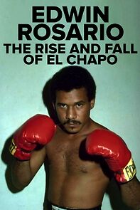 Watch Edwin Rosario: The Rise & Fall of El Chapo (Short 2021)