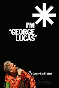 Watch I'm 'George Lucas': A Connor Ratliff Story