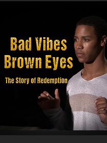 Watch Bad Vibes, Brown Eyes: The Redemption Story
