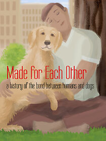 Watch Made for Each Other: a history of the bond between humans and dogs