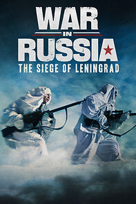Watch War in Russia: The Siege of Leningrad