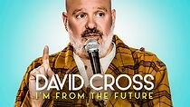 Watch David Cross: I'm from the Future (TV Special 2022)