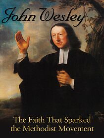 Watch John Wesley: The Faith That Sparked the Methodist Movement