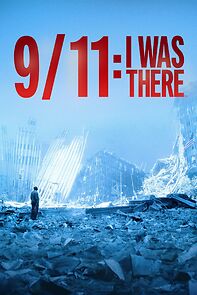 Watch 9/11: I Was There