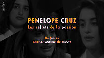 Watch Penélope Cruz, les reflets de la passion