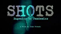 Watch Shots: Eugenics to Pandemics