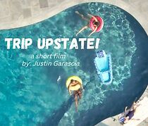 Watch Trip Upstate! (Short)