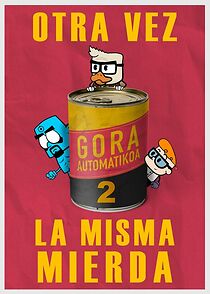 Watch Gora Automatikoa 2: Otra Vez la Misma Mierda