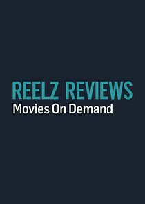 Watch Reelz Reviews: Movies on Demand