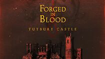 Watch Forged in Blood: Tutbury Castle