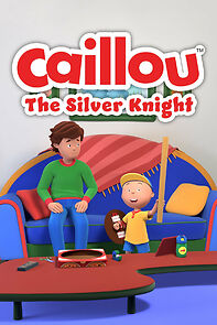 Watch Caillou: The Silver Knight
