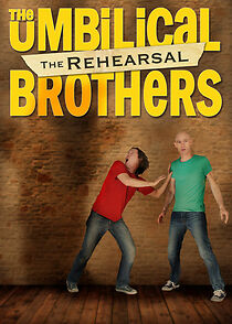 Watch The Umbilical Brothers: The Rehearsal