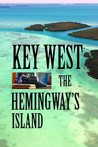 Watch Key West, the Hemingway's Island (Short 2022)