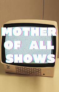 Watch Mother of All Shows