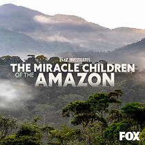 Watch TMZ Investigates: The Miracle Children of the Amazon (TV Special 2023)