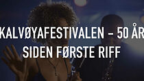 Watch Kalvøyafestivalen - 50 år siden første riff