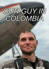 Watch Our Guy in Colombia