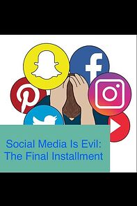 Watch Social Media Is Evil: The Final Installment