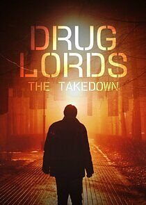 Watch Drug Lords: The Takedown