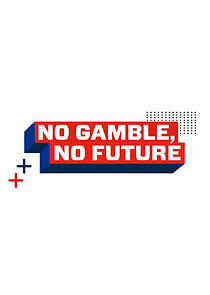 Watch No Gamble, No Future
