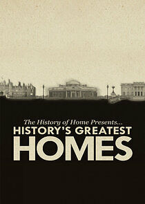 Watch The History of Home Presents: History's Greatest Homes