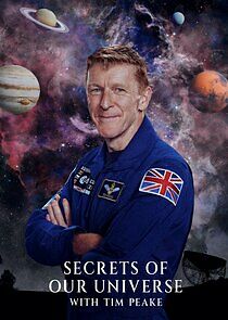 Watch Secrets of Our Universe with Tim Peake