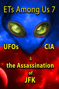 Watch ETs Among Us 7: UFOs, CIA & the Assassination of JFK