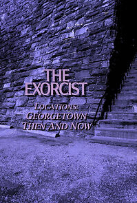 Watch The Exorcist Locations: Georgetown Then and Now (Short 2010)