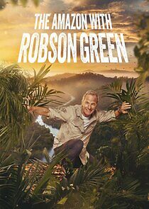 Watch Into the Amazon with Robson Green