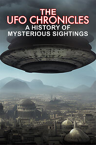 Watch The UFO Chronicles: A History of Mysterious Sightings