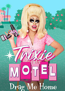 Watch Trixie Motel: Drag Me Home