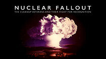 Watch Nuclear Fallout: The forgotten veterans who cleaned it up and their fight for justice (Short 2023)