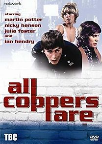 Watch All Coppers Are...