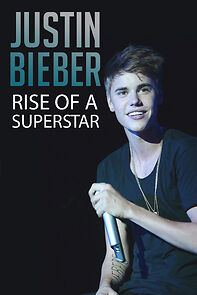 Watch Justin Bieber: Rise of a Superstar