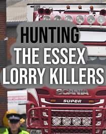Watch Hunting the Essex Lorry Killers