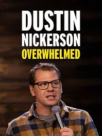 Watch Dustin Nickerson: Overwhelmed (TV Special 2021)