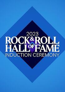 Watch 2023 Rock & Roll Hall of Fame Induction Ceremony (TV Special 2023)