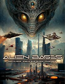 Watch Alien Bases: Reptilians, Greys and Black Programs