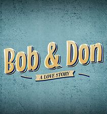 Watch Bob and Don: A Love Story