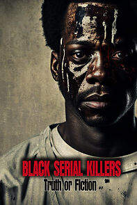Watch Black Serial Killers: Truth or Fiction
