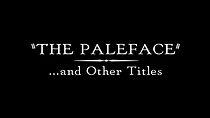 Watch The Paleface... And Other Titles