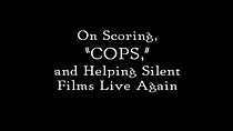 Watch On Scoring Cops and Helping Silent Films Live Again