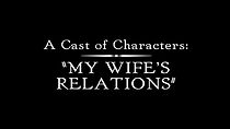 Watch A Cast of Characters: My Wife's Relations