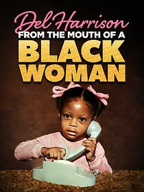 Watch Del Harrison: From the Mouth of A Black Woman (TV Special 2023)