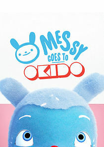 Watch Messy Goes to OKIDO