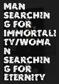 Watch Man Searching for Immortality/Woman Searching for Eternity
