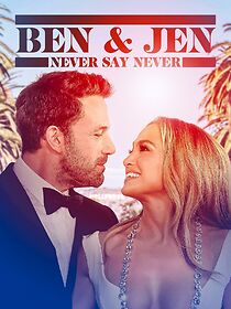 Watch Ben Affleck & Jennifer Lopez: Never Say Never