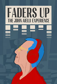 Watch Faders Up: The John Aielli Experience