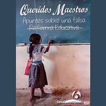 Watch Queridos Maestros. Apuntes sobre una falsa reforma educativa (Short 2013)